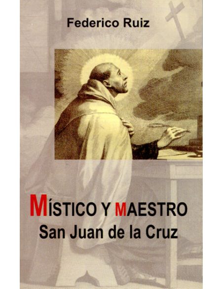 Místico Y Maestro. San Juan De La Cruz