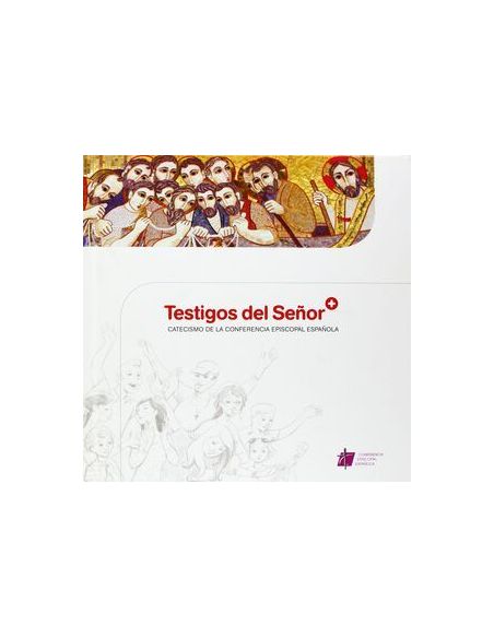 Testigos Del Señor: Catecismo De La Conferencia Episcopal Española