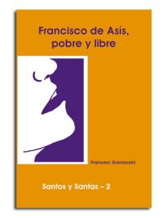 Francisco De Asís, Pobre Y Libre