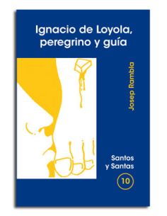 Ignacio De Loyola, Peregrino Y Guía