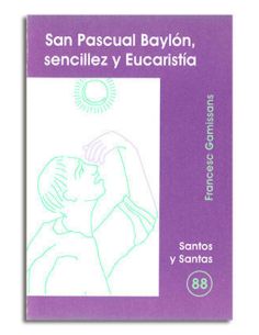 San Pascual Baylón, Sencillez Y Eucaristía