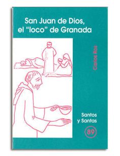 San Juan De Dios, El ?Loco? De Granada