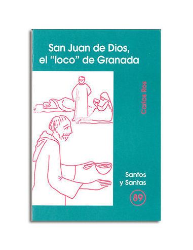 San Juan De Dios, El ?Loco? De Granada