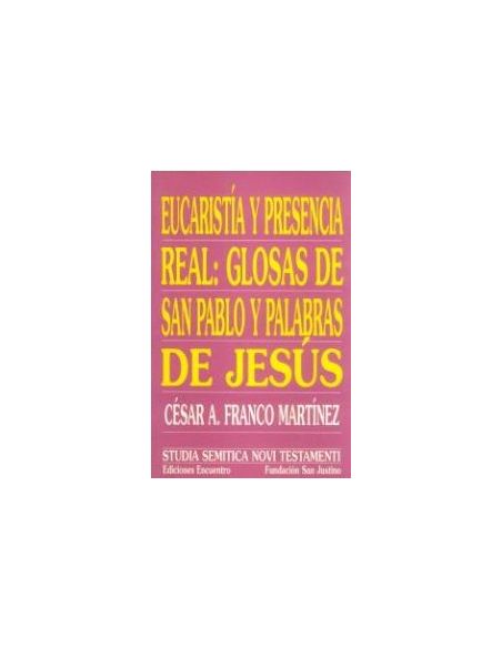 Eucaristía Y Presencia Real: Glosas De San Pablo Y Palabras De Jesús