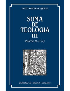 Suma De Teología. Iii: Parte Ii-Ii (A)