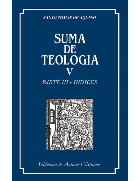 Suma De Teología. V: Parte Iii E Índices