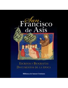 San Francisco De Asis. Escritos Y Biografias