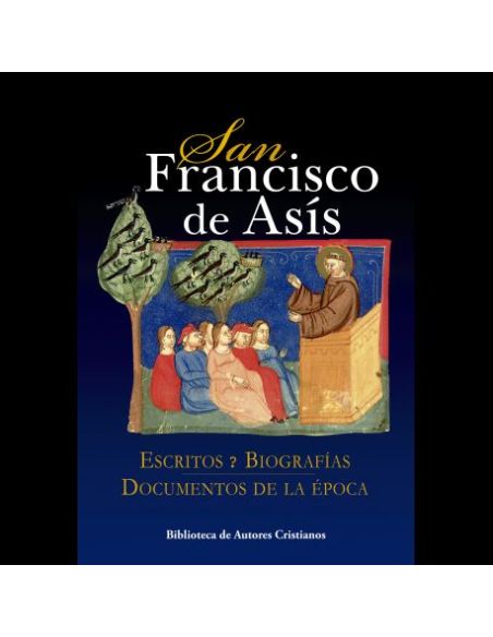San Francisco De Asis. Escritos Y Biografias