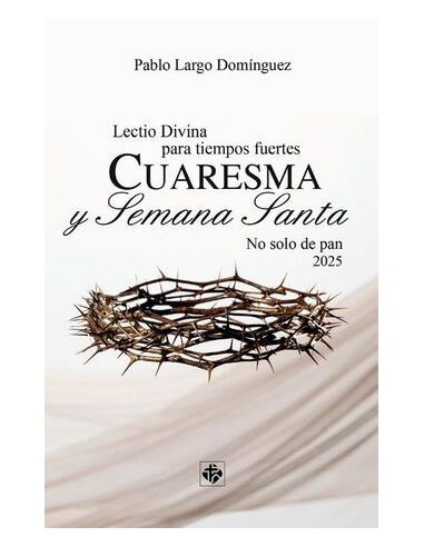 Lectio Divina Para Tiempos Fuertes. Cuaresma Y S.Santa 2025