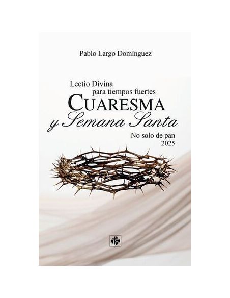 Lectio Divina Para Tiempos Fuertes. Cuaresma Y S.Santa 2025