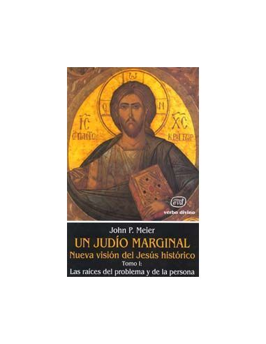 Un Judío Marginal. Nueva Visión Del Jesús Histórico I