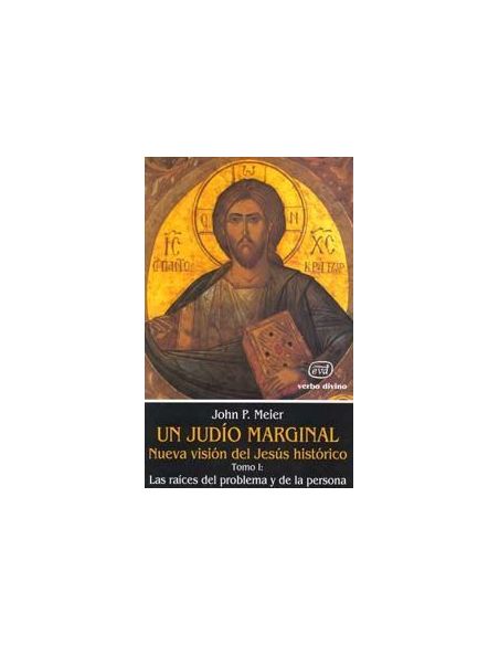 Un Judío Marginal. Nueva Visión Del Jesús Histórico I