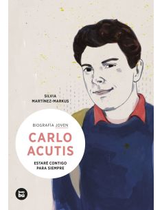 Carlo Acutis. Estaré Contigo Para Siempre