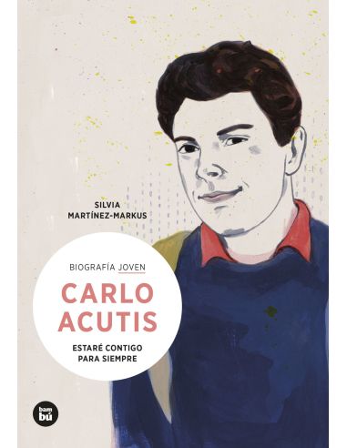 Carlo Acutis. Estaré Contigo Para Siempre
