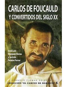 Carlos De Foucauld Y Convertidos Del Siglo Xx
