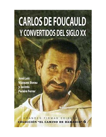 Carlos De Foucauld Y Convertidos Del Siglo Xx