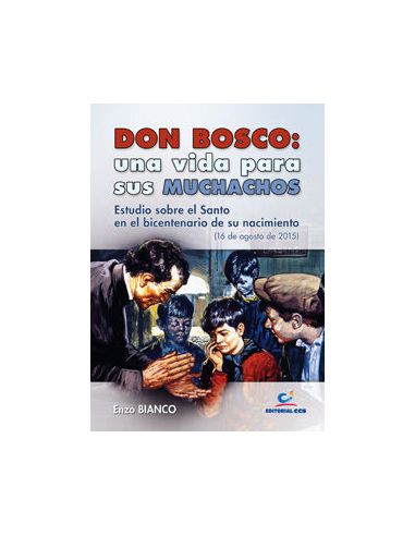 Don Bosco: Una Vida Para Sus Muchachos