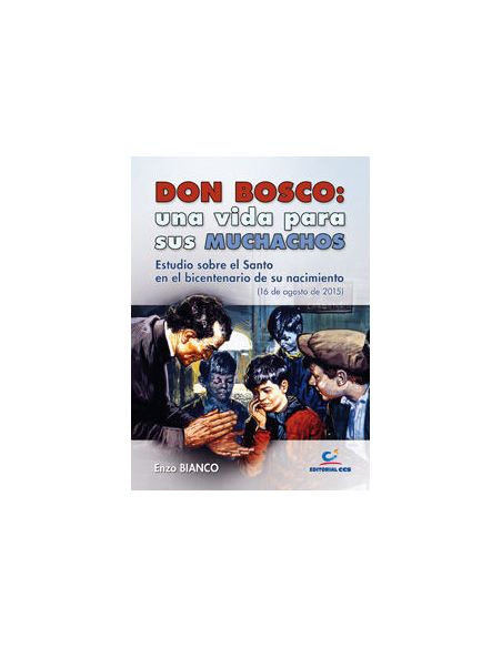 Don Bosco: Una Vida Para Sus Muchachos