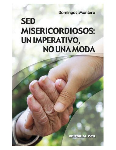 Sed Misericordiosos: Un Imperativo, No Una Moda