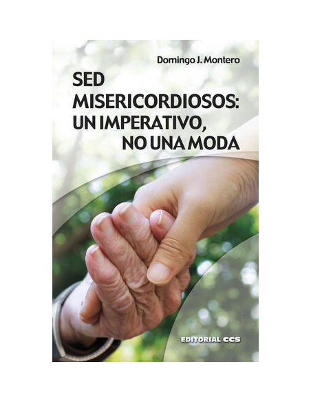 Sed Misericordiosos: Un Imperativo, No Una Moda