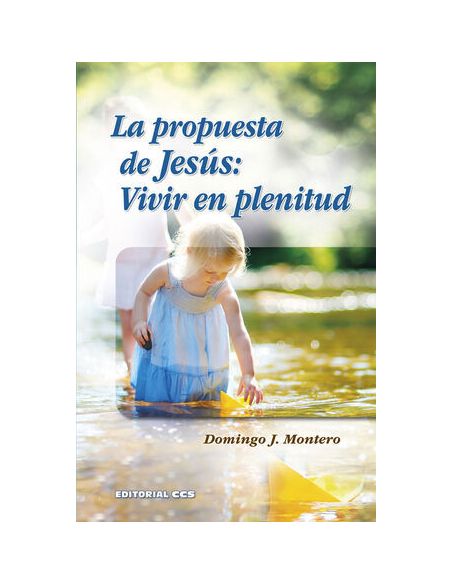 La Propuesta De Jesús: Vivir En Plenitud
