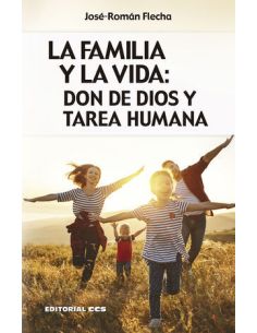 La Familia Y La Vida: Don De Dios Y Tarea Humana 