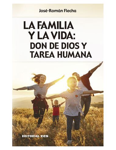 La Familia Y La Vida: Don De Dios Y Tarea Humana 