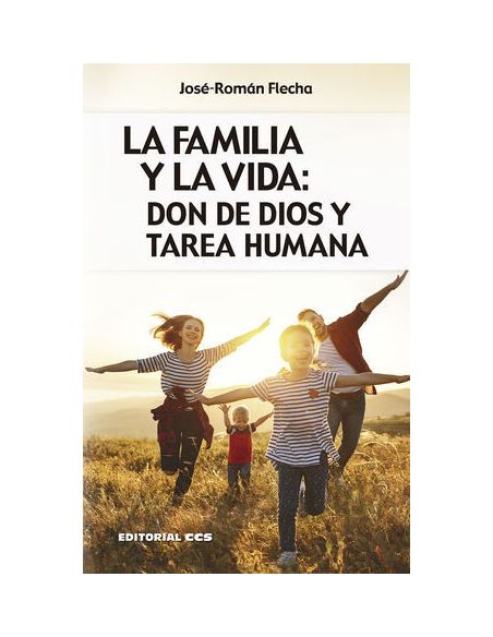 La Familia Y La Vida: Don De Dios Y Tarea Humana 