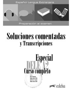 Especial Dele A2. Curso Completo. Soluciones Comentadas Y Transcripciones