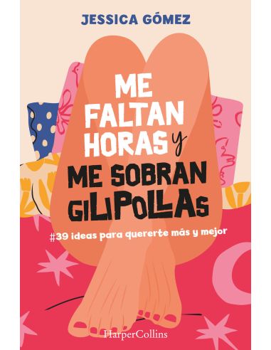 Me Faltan Horas Y Me Sobran Gilipollas. #39 Ideas Para Quererte Más Y Mejor.