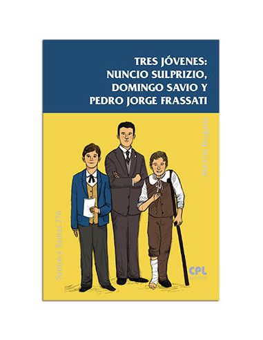 Tres Jóvenes:Nuncio Sulprizio,Domingo Savio Y Pedro J.Frassati
