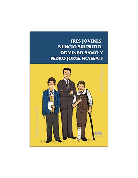 Tres Jóvenes:Nuncio Sulprizio,Domingo Savio Y Pedro J.Frassati