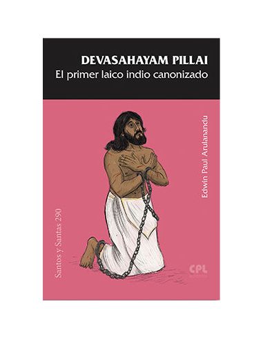 Devasahayam Pillai, El Primer Laico Indio Canonizado