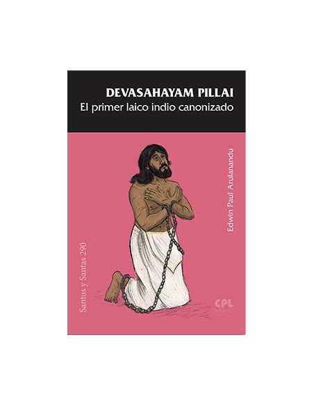 Devasahayam Pillai, El Primer Laico Indio Canonizado