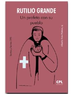 Rutilio Grande. Un Profeta Con Su Pueblo