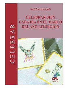 Celebrar Bien Cada Dia En El Marco Del Año Liturgico