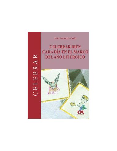 Celebrar Bien Cada Dia En El Marco Del Año Liturgico