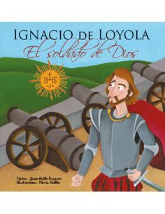 Ignacio De Loyola, El Soldado De Dios
