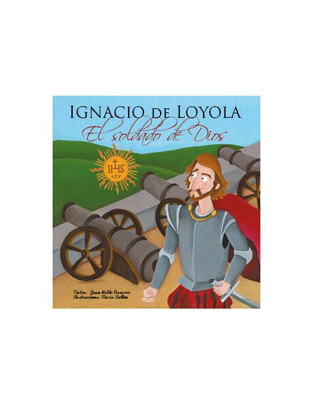 Ignacio De Loyola, El Soldado De Dios