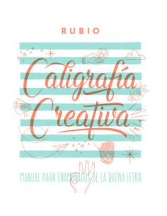 Caligrafía Creativa 1. Manual De Los Enamorados De La Buena Letra
