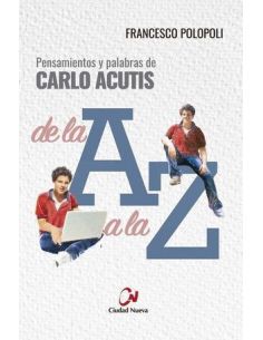 Pensamientos Y Palabras De Carlo Acutis De La A A La Z