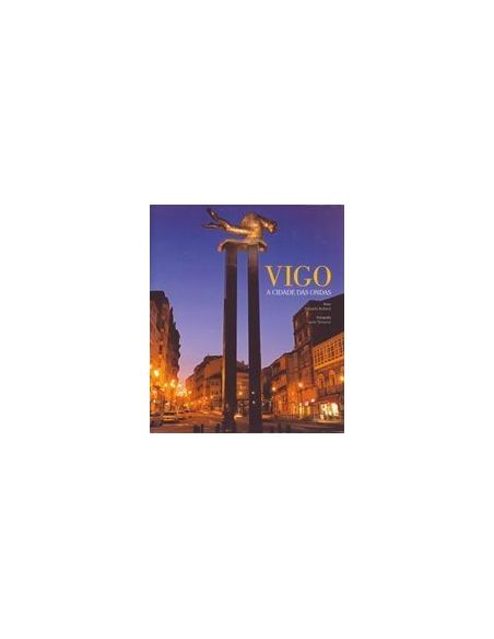 Vigo. A Cidade Das Ondas