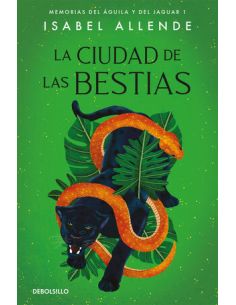 La Ciudad De Las Bestias (Memorias Del Águila Y Del Jaguar 1)