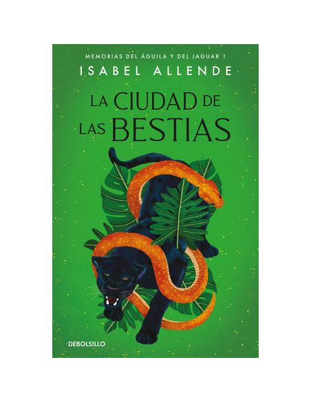 La Ciudad De Las Bestias (Memorias Del Águila Y Del Jaguar 1)