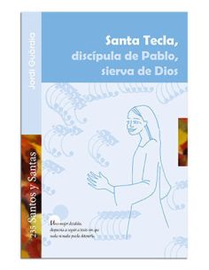 Santa Tecla, Discípula De Pablo, Sierva De Dios