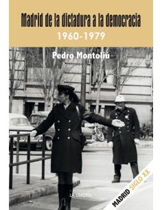 Madrid De La Dictadura A La Democracia. 1960- 1979