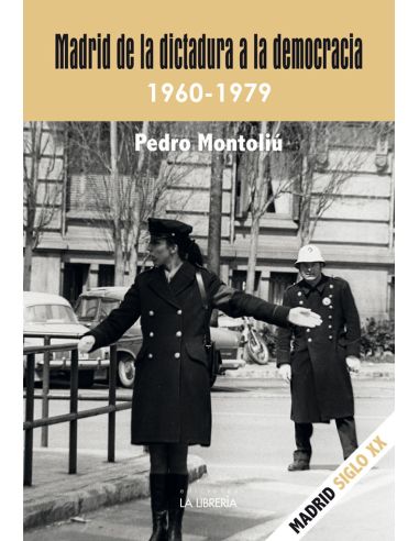 Madrid De La Dictadura A La Democracia. 1960- 1979