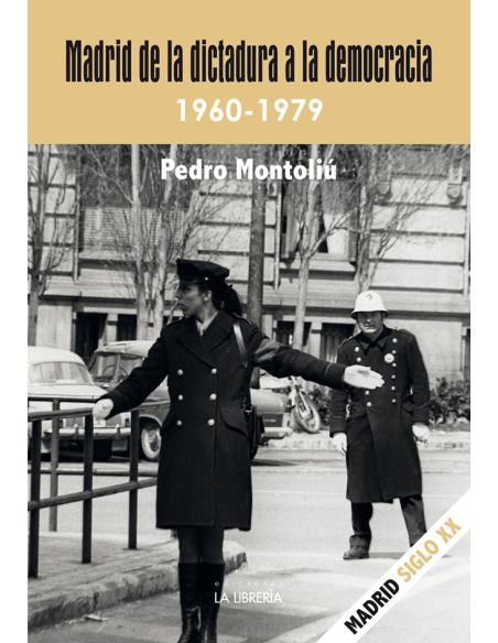 Madrid De La Dictadura A La Democracia. 1960- 1979