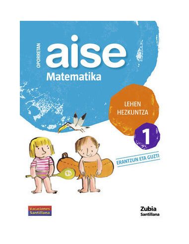 Oporretan Aise Matematika Lehen Hezkuntza 1 Vacaciones Santillana