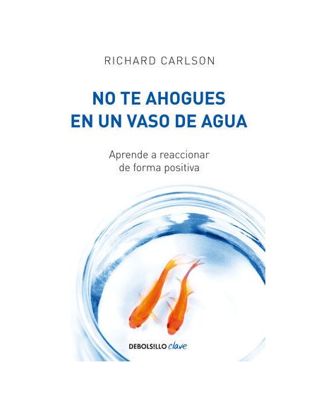 No Te Ahogues En Un Vaso De Agua